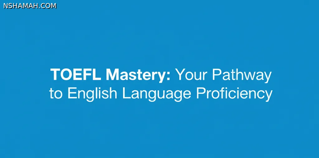 TOEFL Mastery: Your Pathway to English Language Proficiency