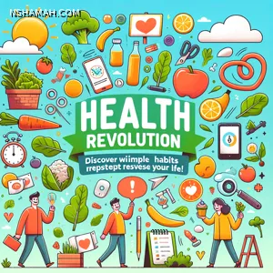 ثورة الصحة: اكتشف كيف تعيد العادات البسيطة صياغة حياتك!